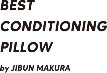 BEST CONDITIONING PILLOW by JIBUN MAKURA